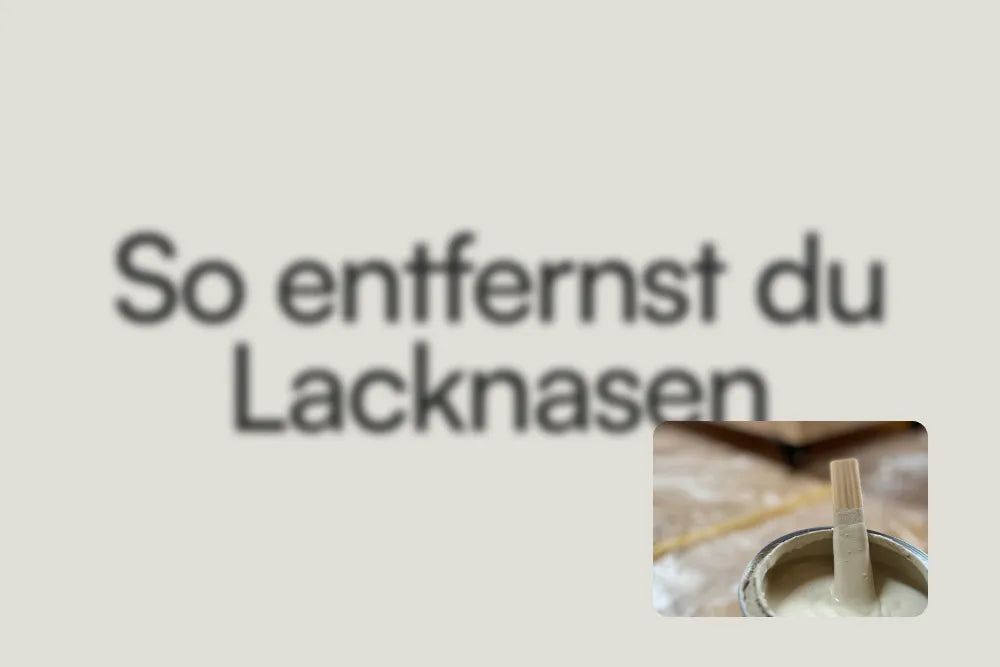 Lacknasen entfernen: Ein Leitfaden für Sprüh- und Streichlacke